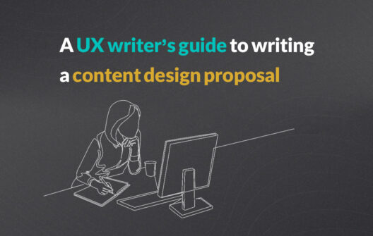 A UX writer’s guide to writing a content design proposal