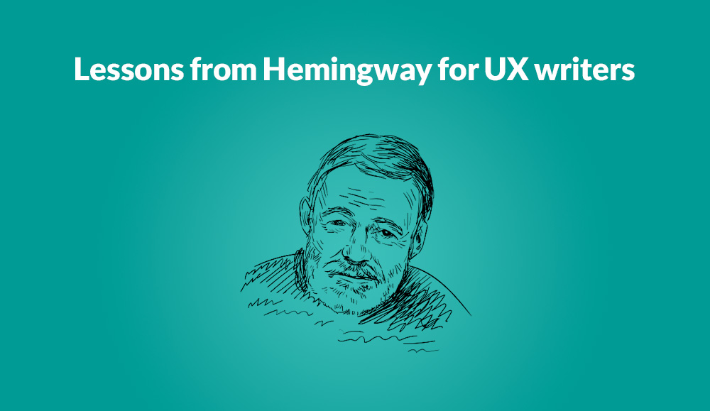 Lessons from Hemingway for UX writers